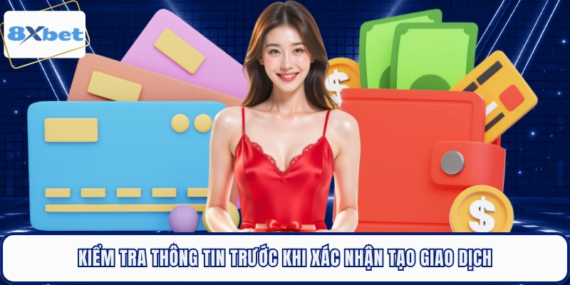 Kiểm tra thông tin trước khi xác nhận tạo giao dịch 